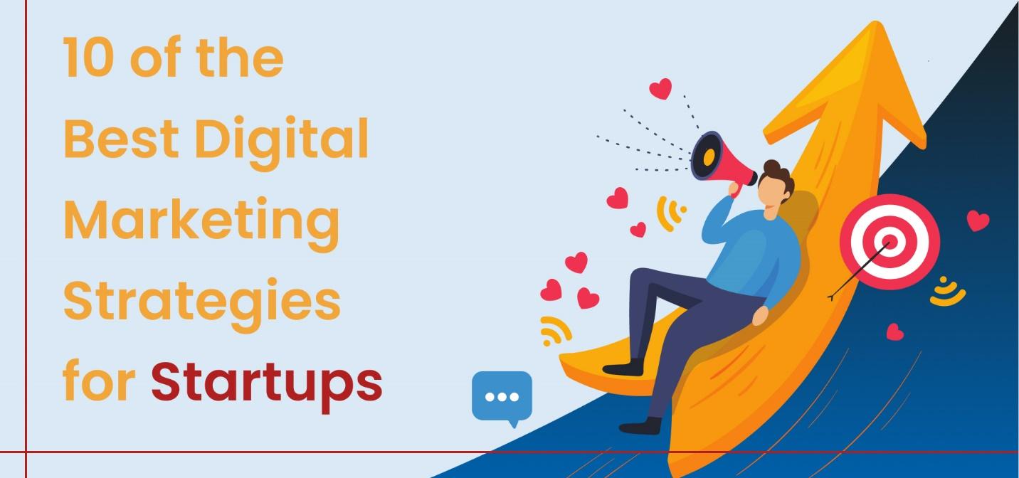 10 Best Digital Marketing Strategies for Startups